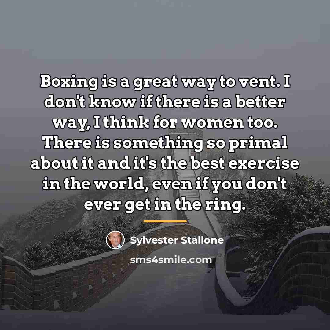 “Boxing is a great way to vent. I don't know…” quote by Sylvester Stallone