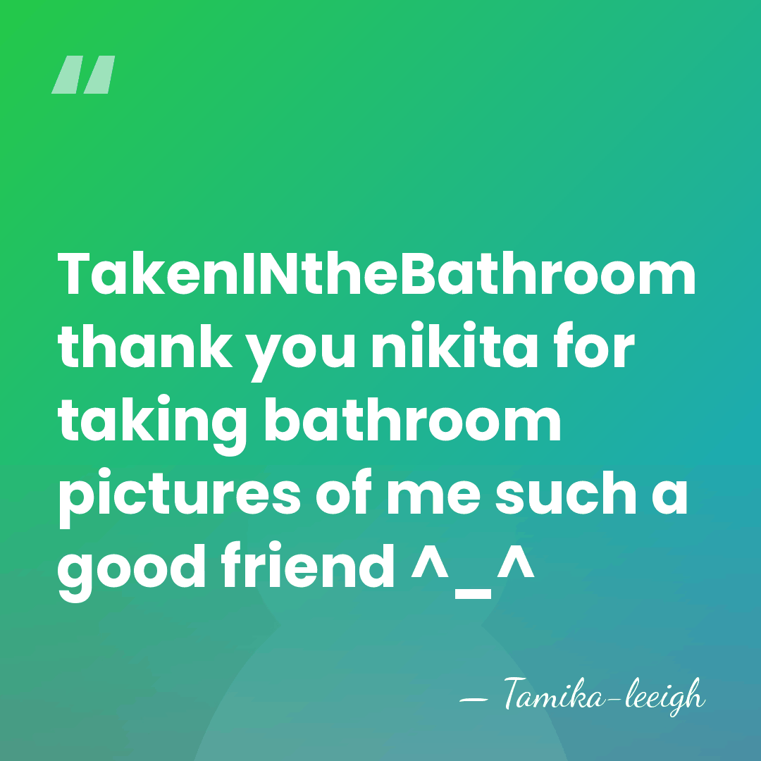 TakenINtheBathroom thank you nikita for taking bathroom pictures of me such a&hellip; - Tamika-leeigh