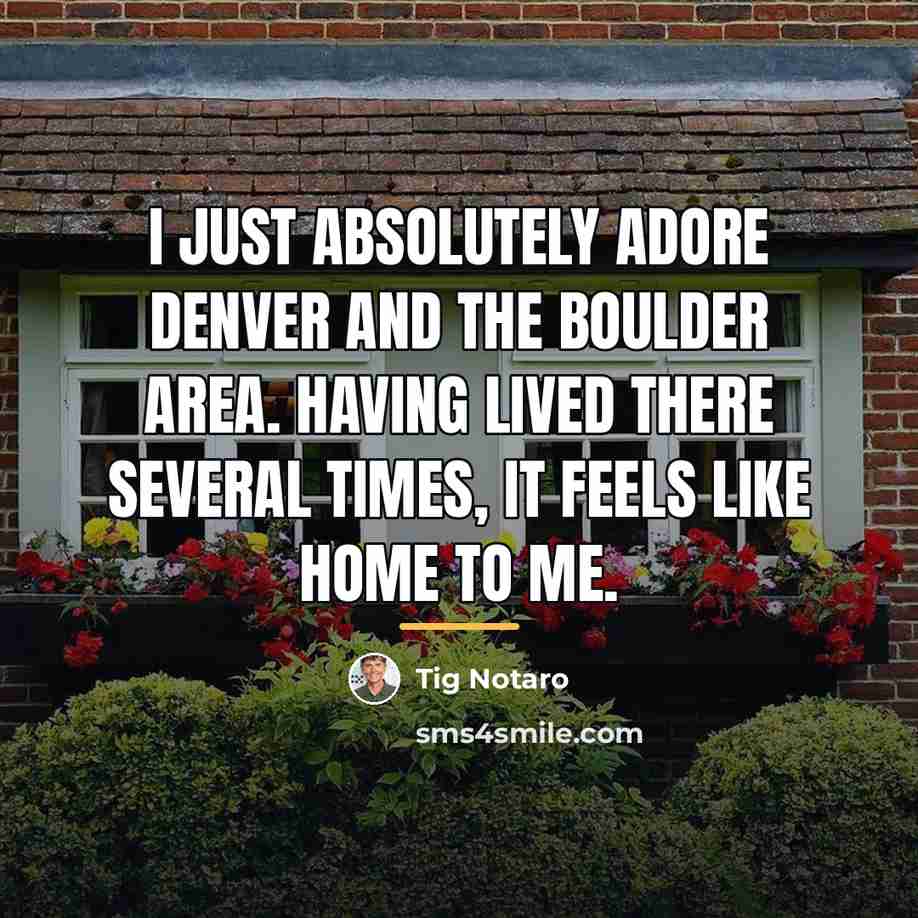 “I just absolutely adore Denver and the Boulder area. Having…” quote by Tig Notaro
