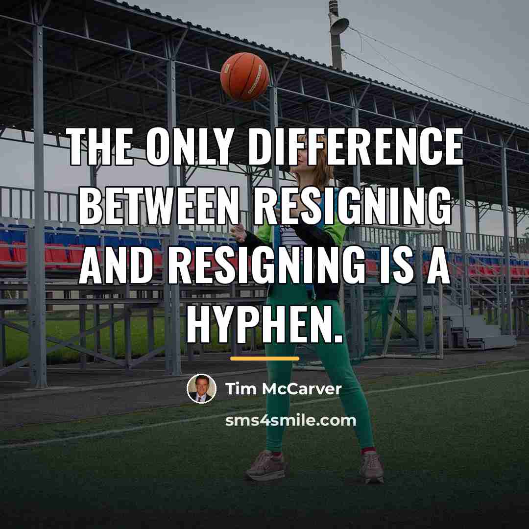 “The only difference between resigning and resigning is a hyphen.…” quote by Tim McCarver
