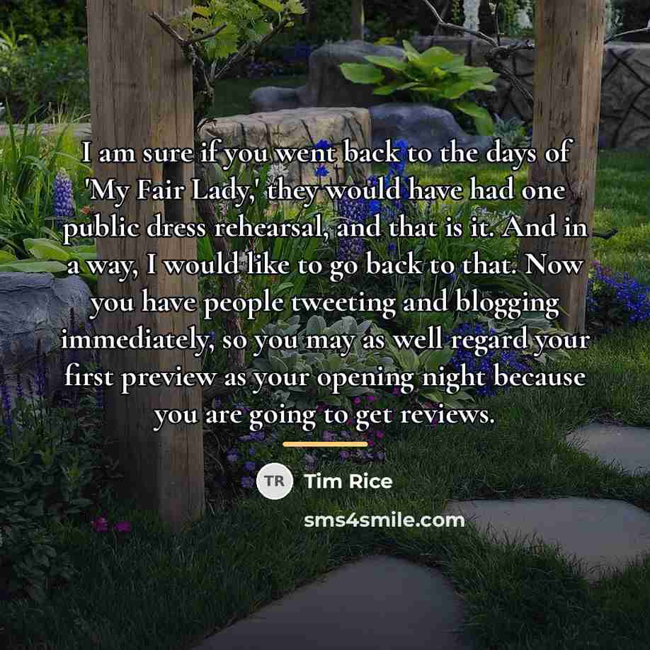 “I am sure if you went back to the days…” quote by Tim Rice