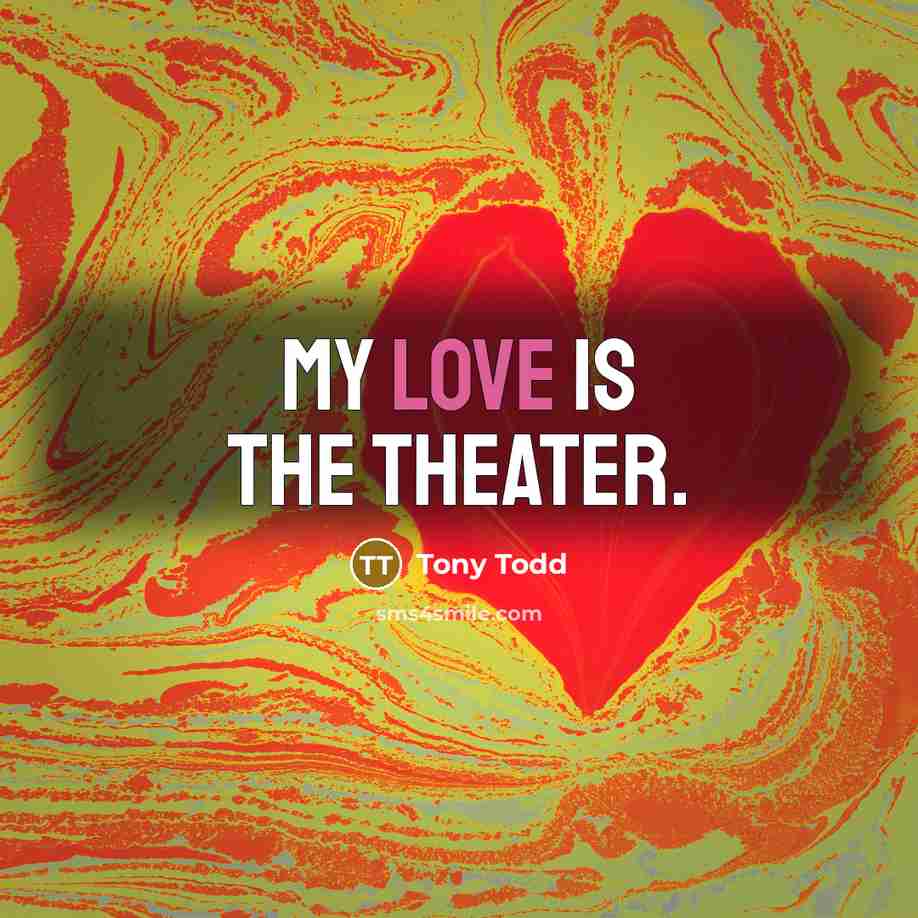“My love is the theater.…” quote by Tony Todd