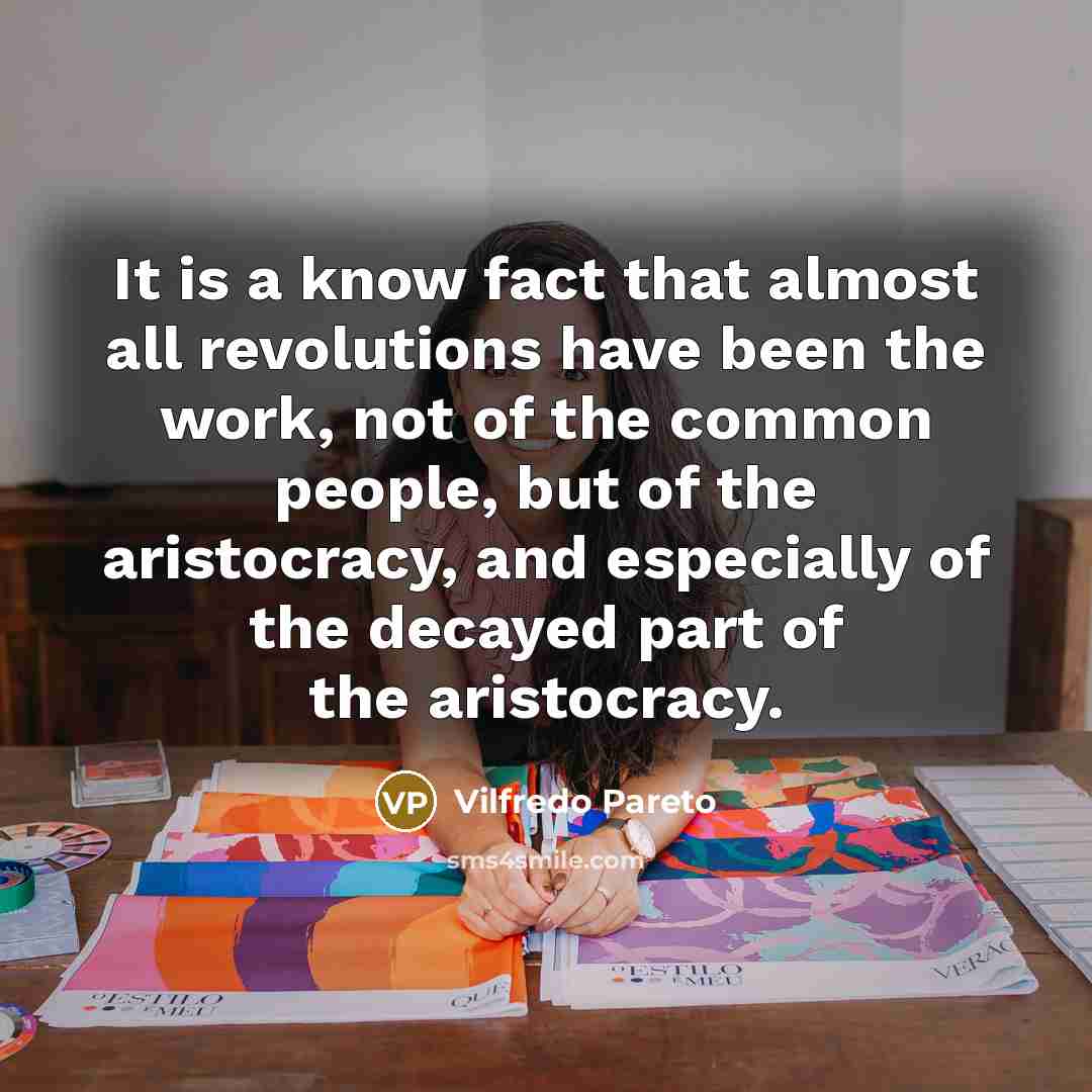 “It is a know fact that almost all revolutions have…” quote by Vilfredo Pareto