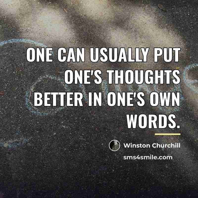 “One can usually put one's thoughts better in one's own…” quote by Winston Churchill
