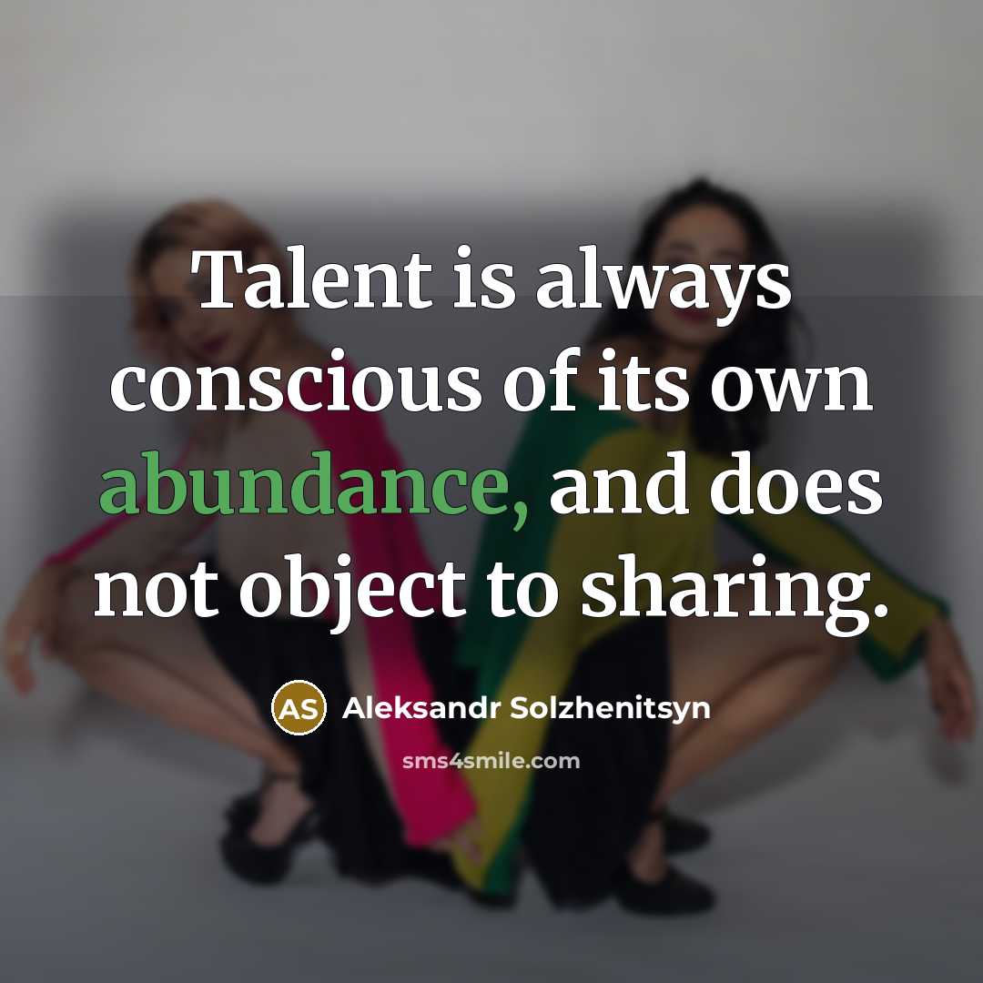 “Talent is always conscious of its own abundance, and does…” quote by Aleksandr Solzhenitsyn