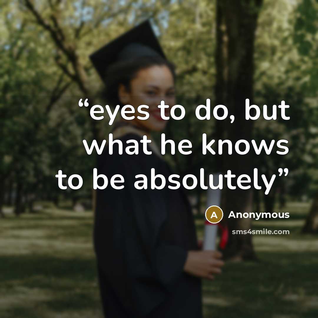 “eyes to do, but what he knows to be absolutely” quote by Anonymous