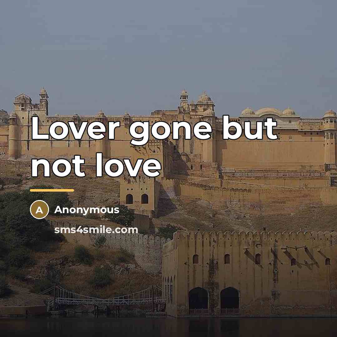 “Lover gone but not love…” quote by Anonymous