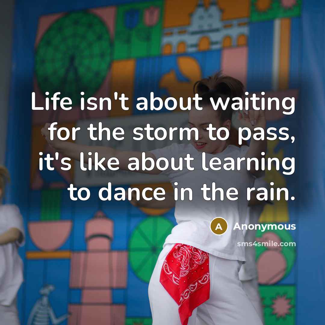 “Life isn't about waiting for the storm to pass, it's…” quote by Anonymous