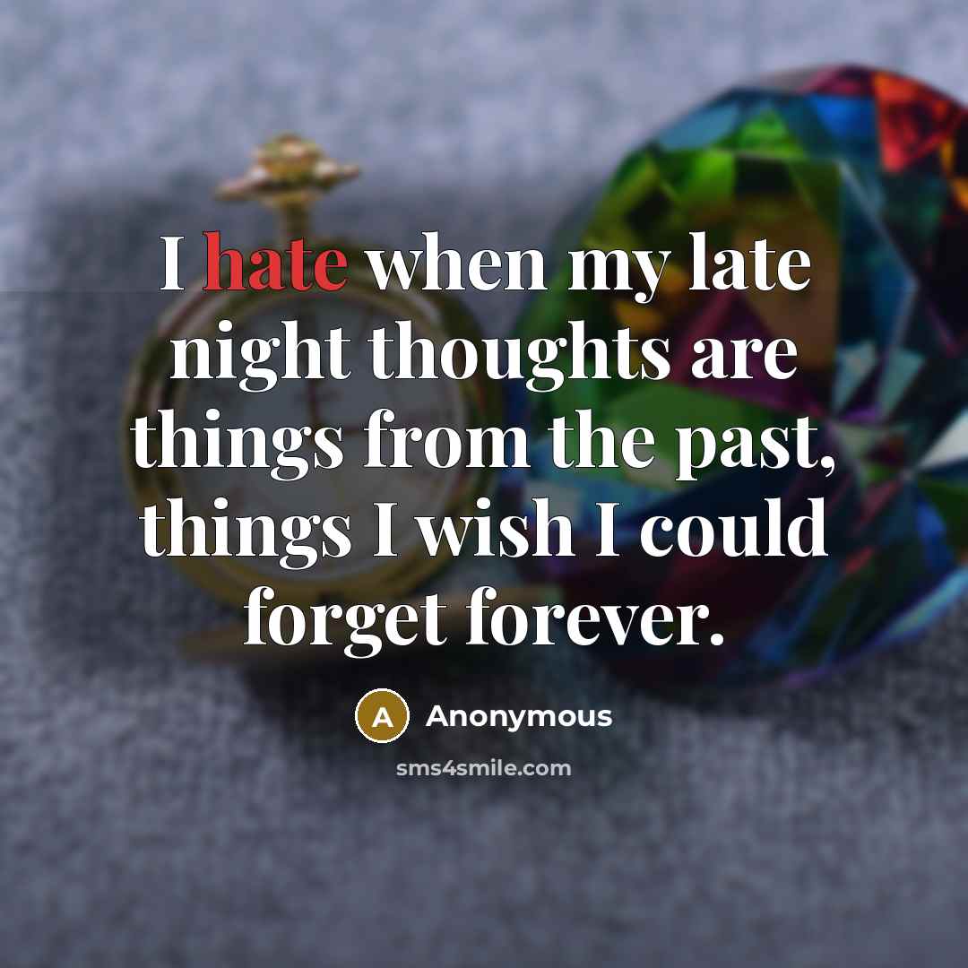 “I hate when my late night thoughts are things from…” quote by Anonymous
