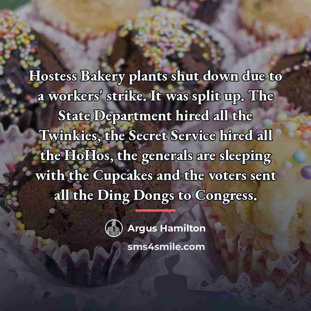 “Hostess Bakery plants shut down due to a workers' strike.…” quote by Argus Hamilton