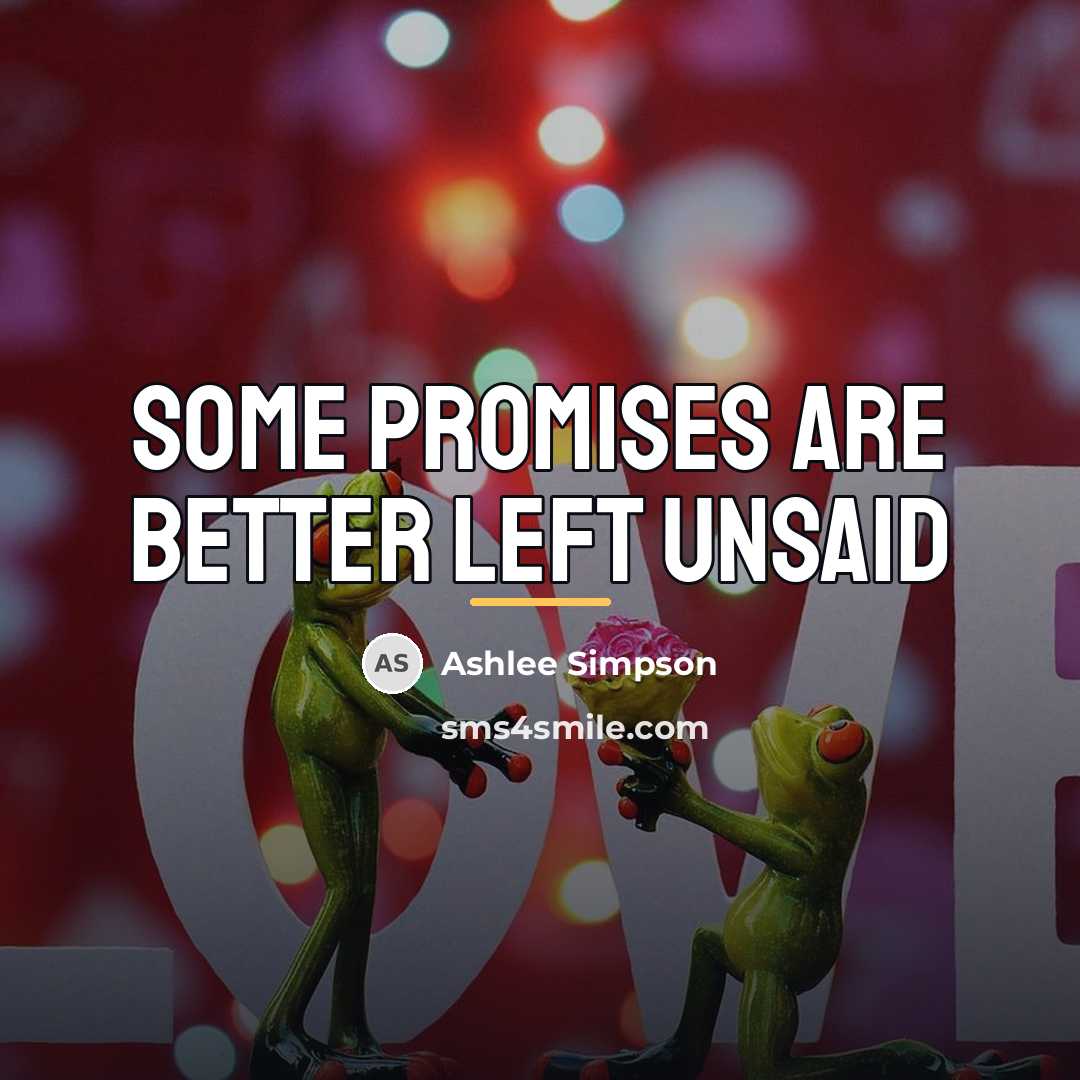 “Some promises are better left unsaid…” quote by Ashlee Simpson