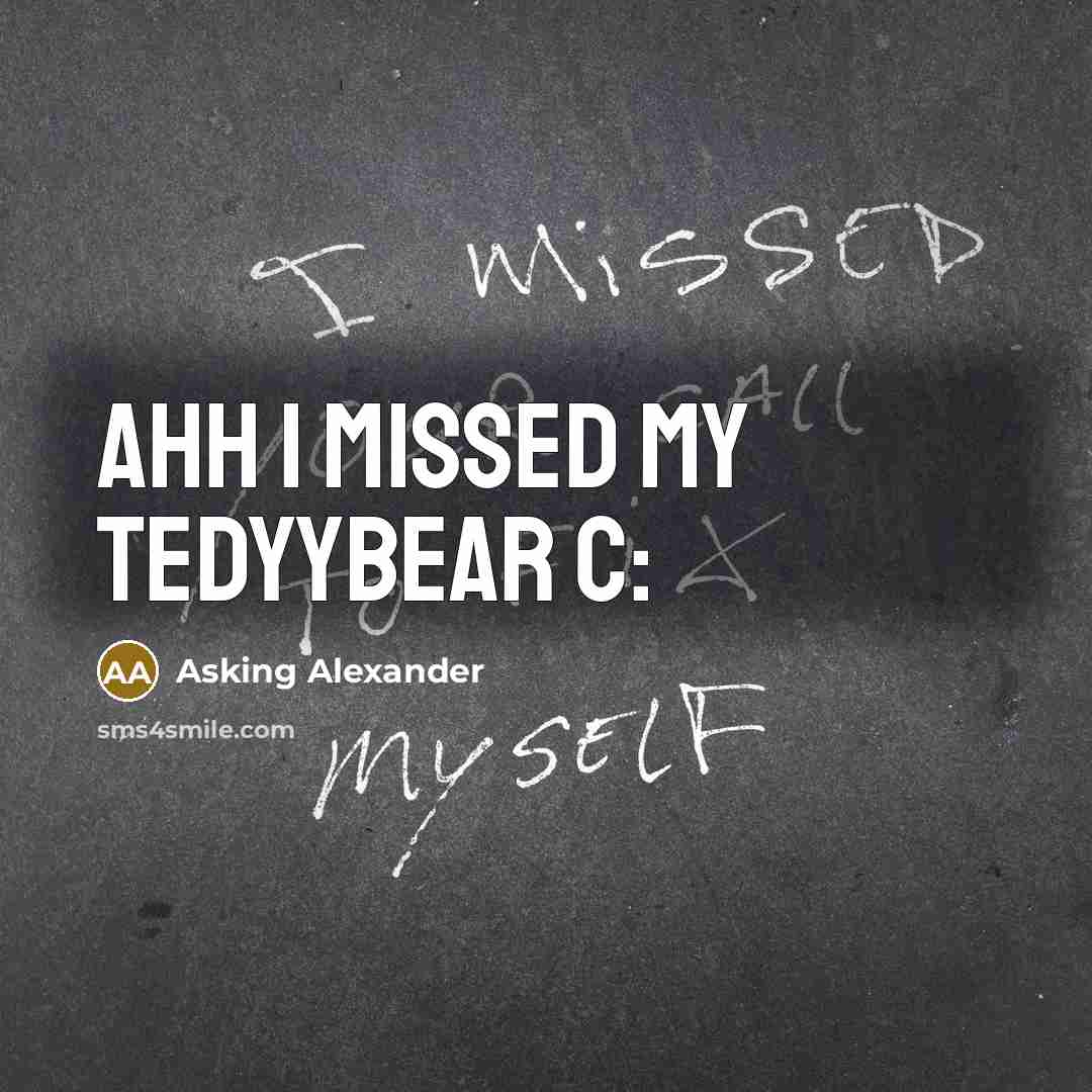 “Ahh I missed my tedyybear c:” quote by Asking Alexander