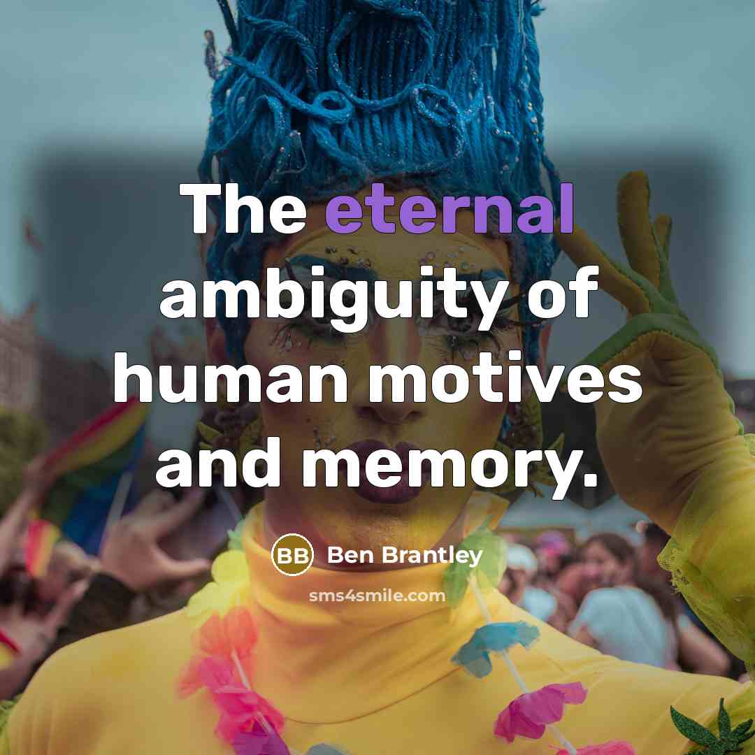 “The eternal ambiguity of human motives and memory.…” quote by Ben Brantley