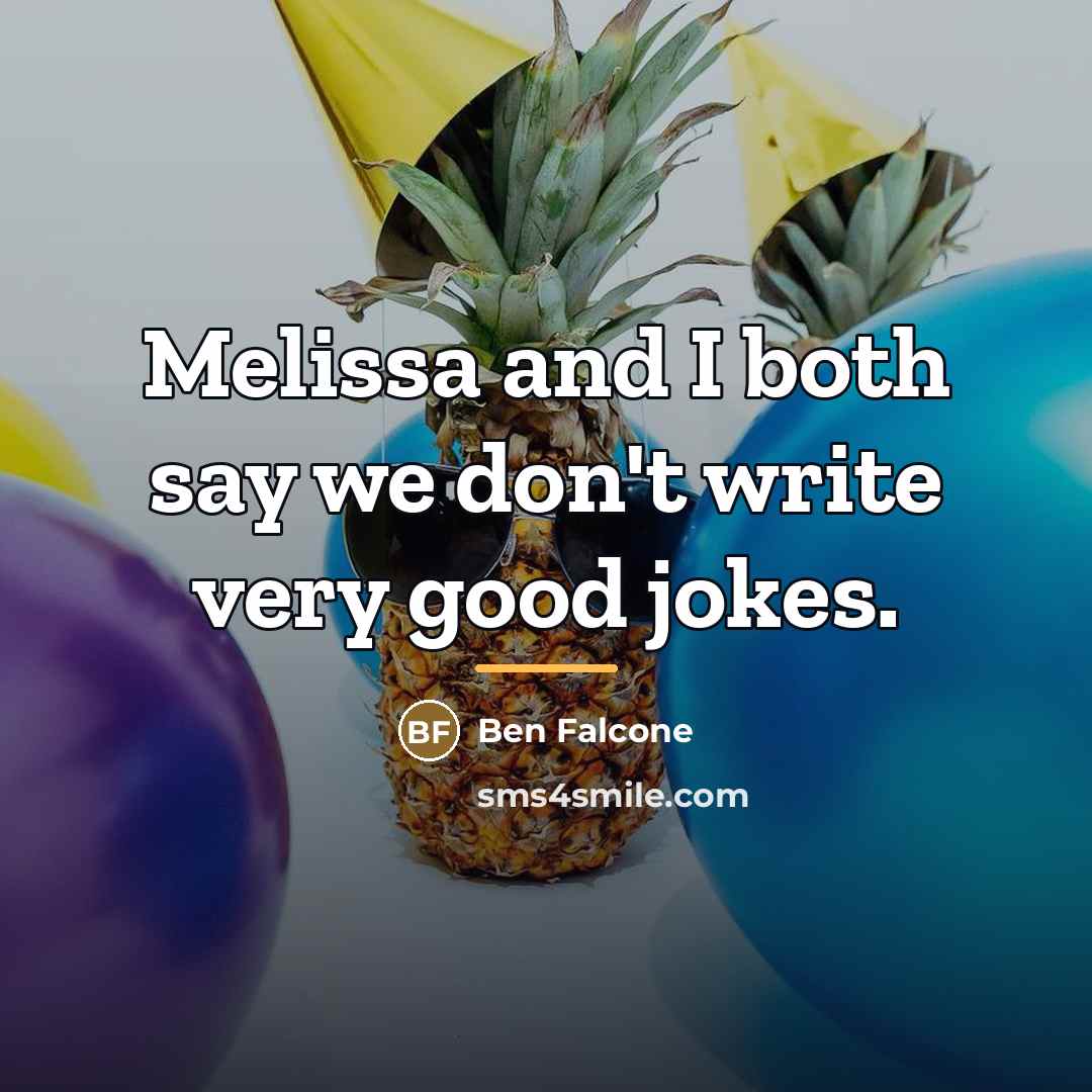 “Melissa and I both say we don't write very good…” quote by Ben Falcone