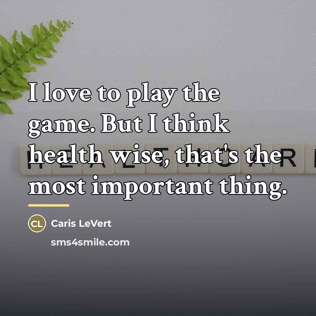 “I love to play the game. But I think health…” quote by Caris LeVert