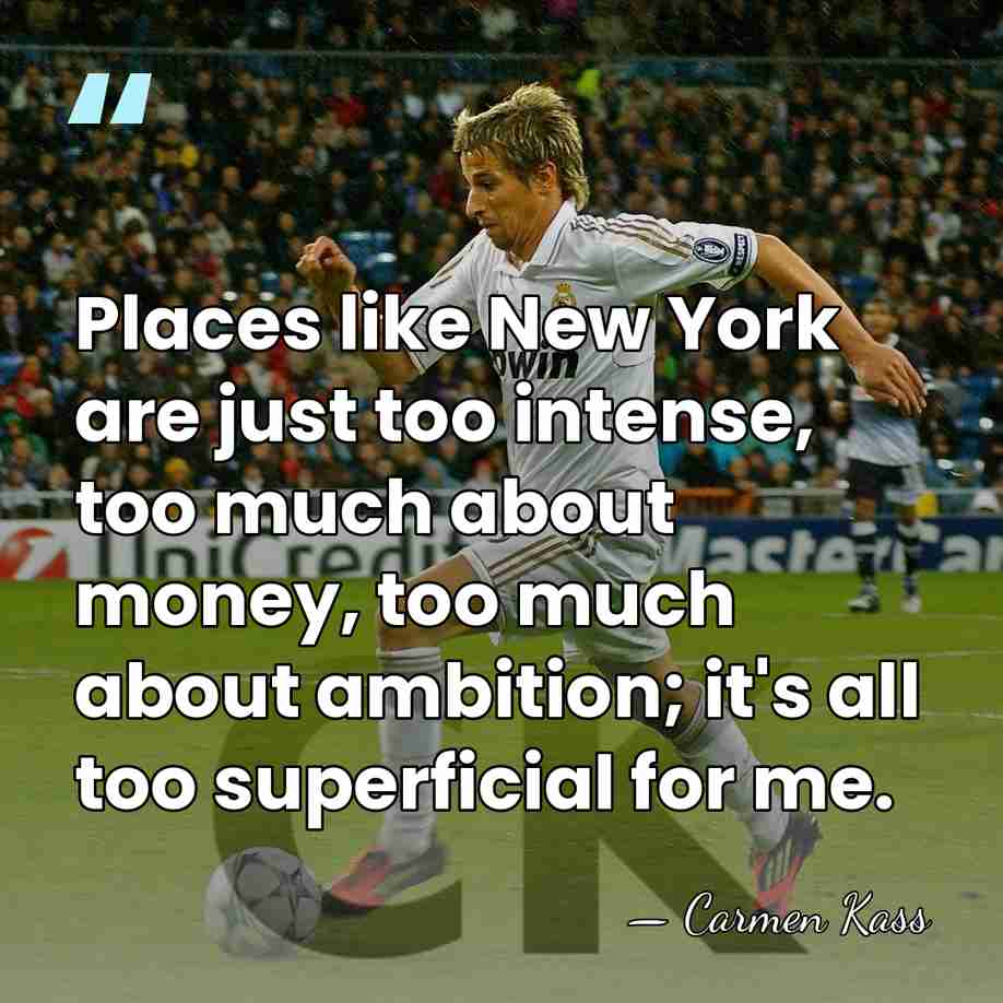 Places like New York are just too intense, too much about money,&hellip; - Carmen Kass