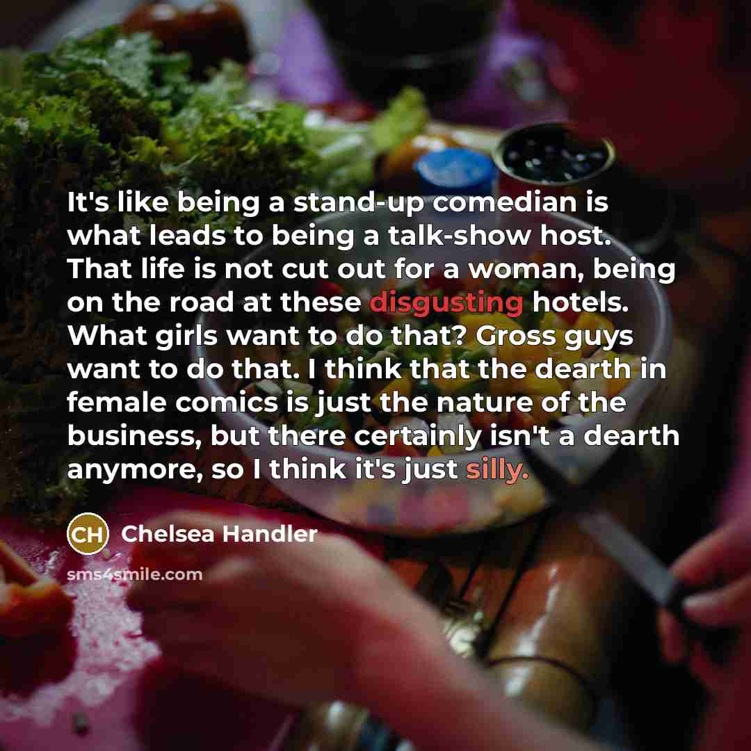 “It's like being a stand-up comedian is what leads to…” quote by Chelsea Handler
