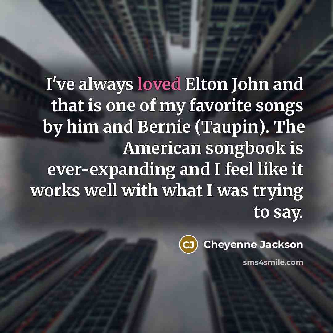 “I've always loved Elton John and that is one of…” quote by Cheyenne Jackson