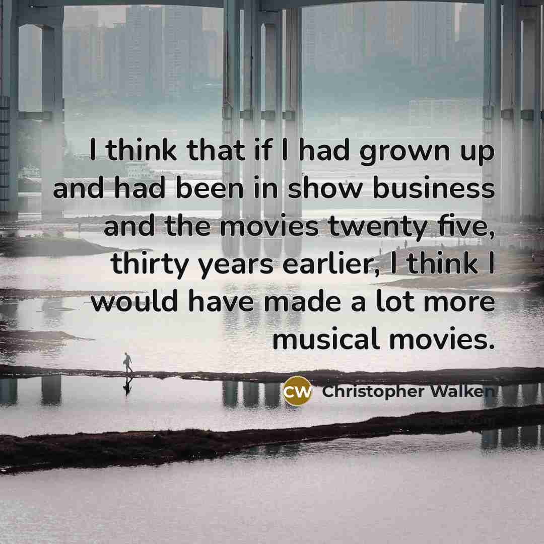 “I think that if I had grown up and had…” quote by Christopher Walken