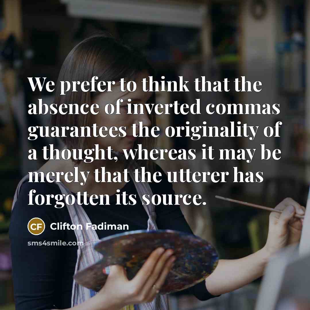 “We prefer to think that the absence of inverted commas…” quote by Clifton Fadiman