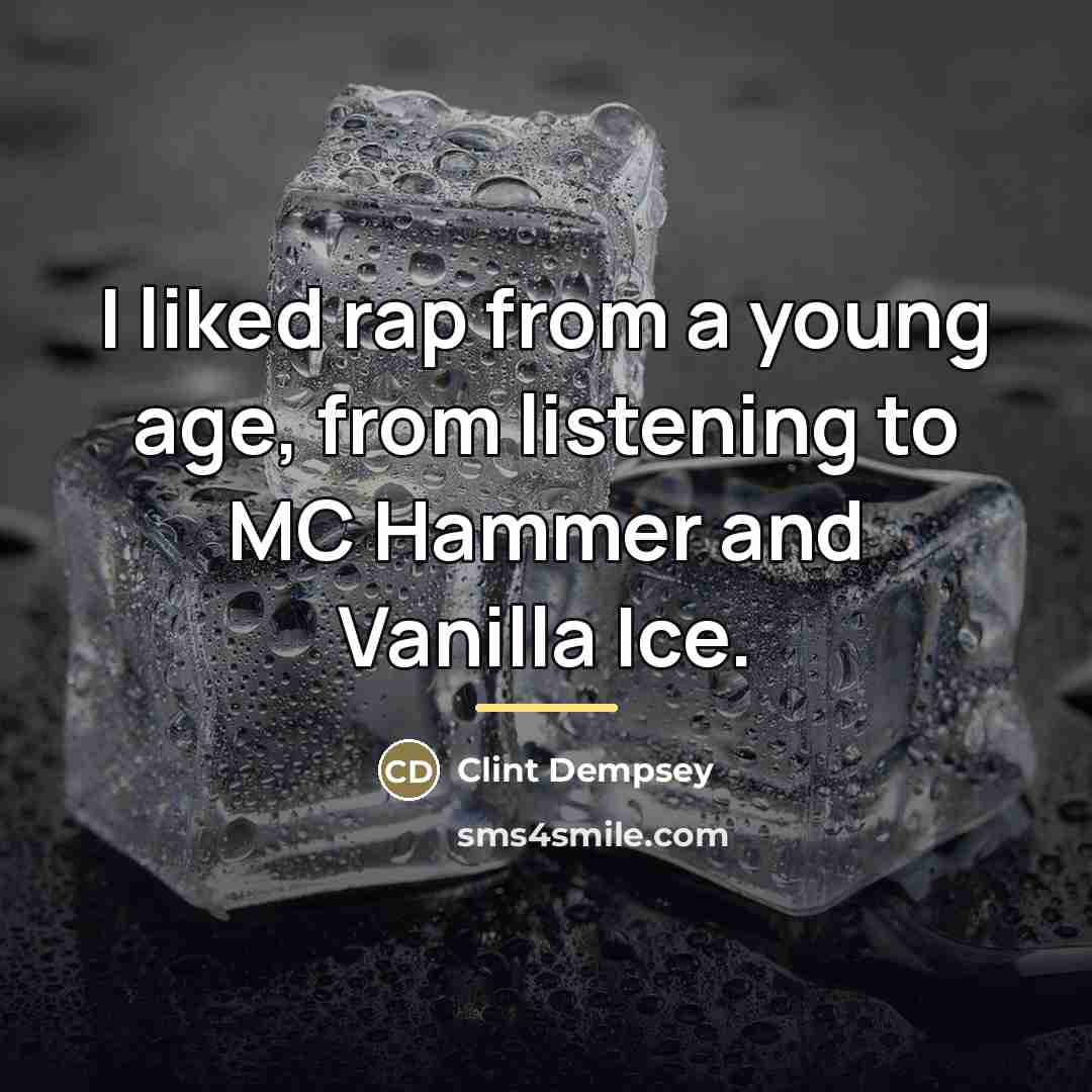 “I liked rap from a young age, from listening to…” quote by Clint Dempsey