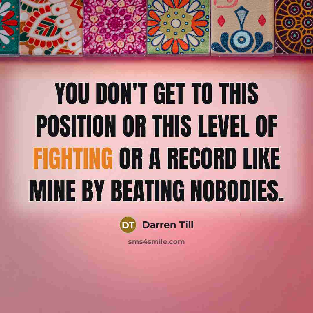 “You don't get to this position or this level of…” quote by Darren Till