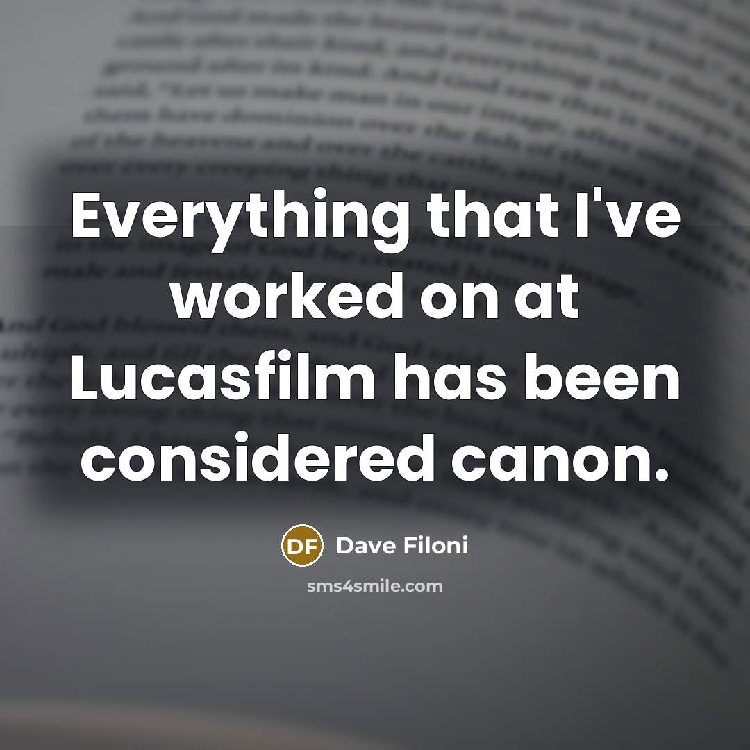 “Everything that I've worked on at Lucasfilm has been considered…” quote by Dave Filoni