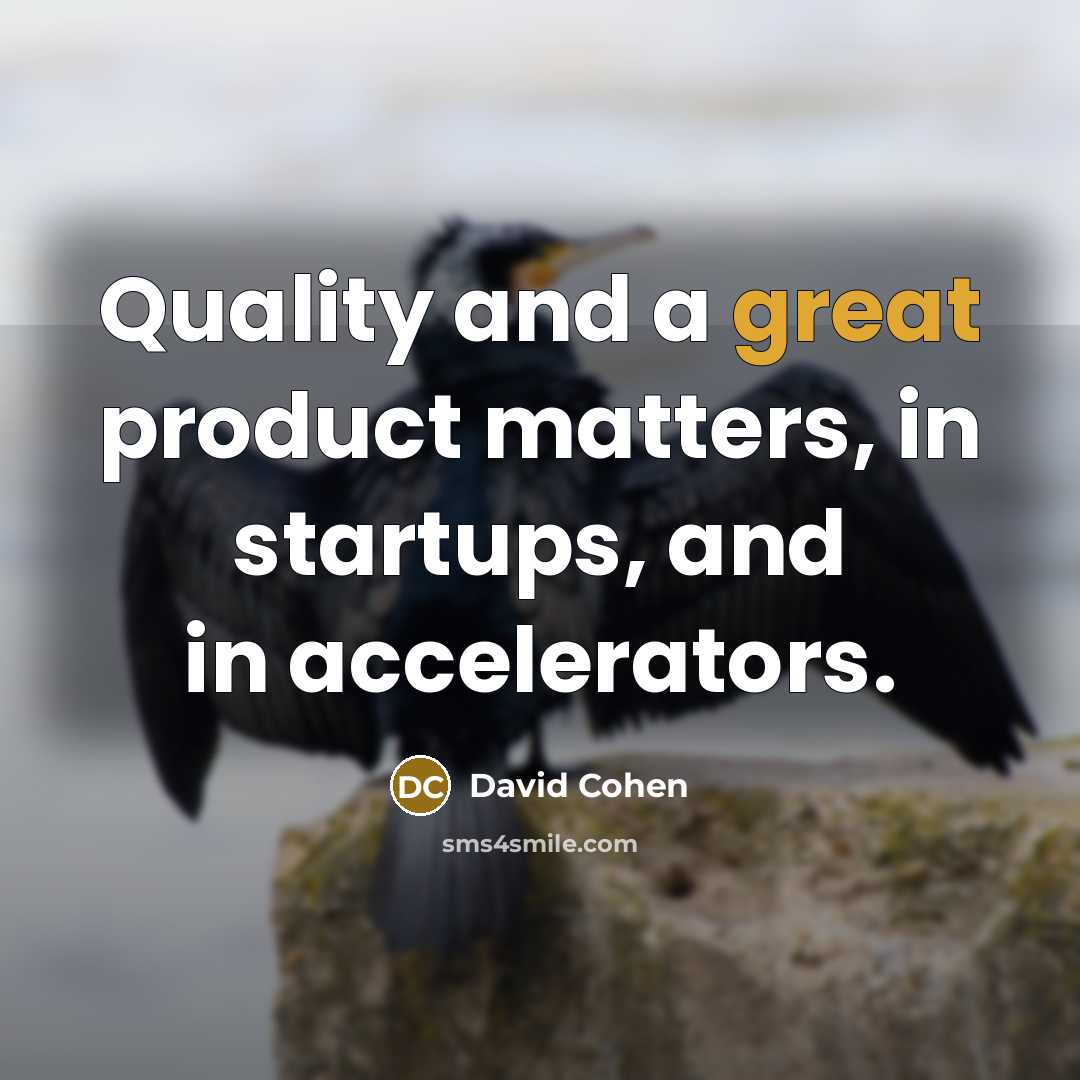 “Quality and a great product matters, in startups, and in…” quote by David Cohen