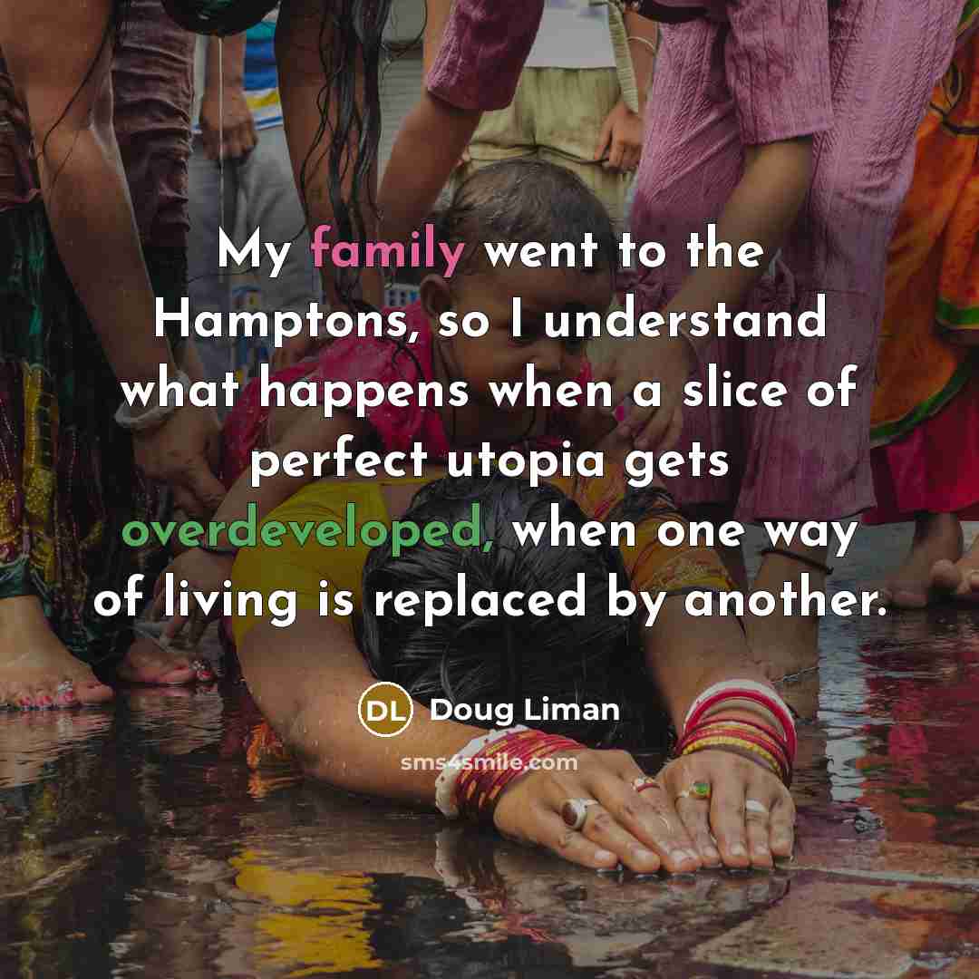 “My family went to the Hamptons, so I understand what…” quote by Doug Liman