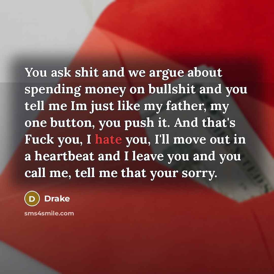 “You ask shit and we argue about spending money on…” quote by Drake
