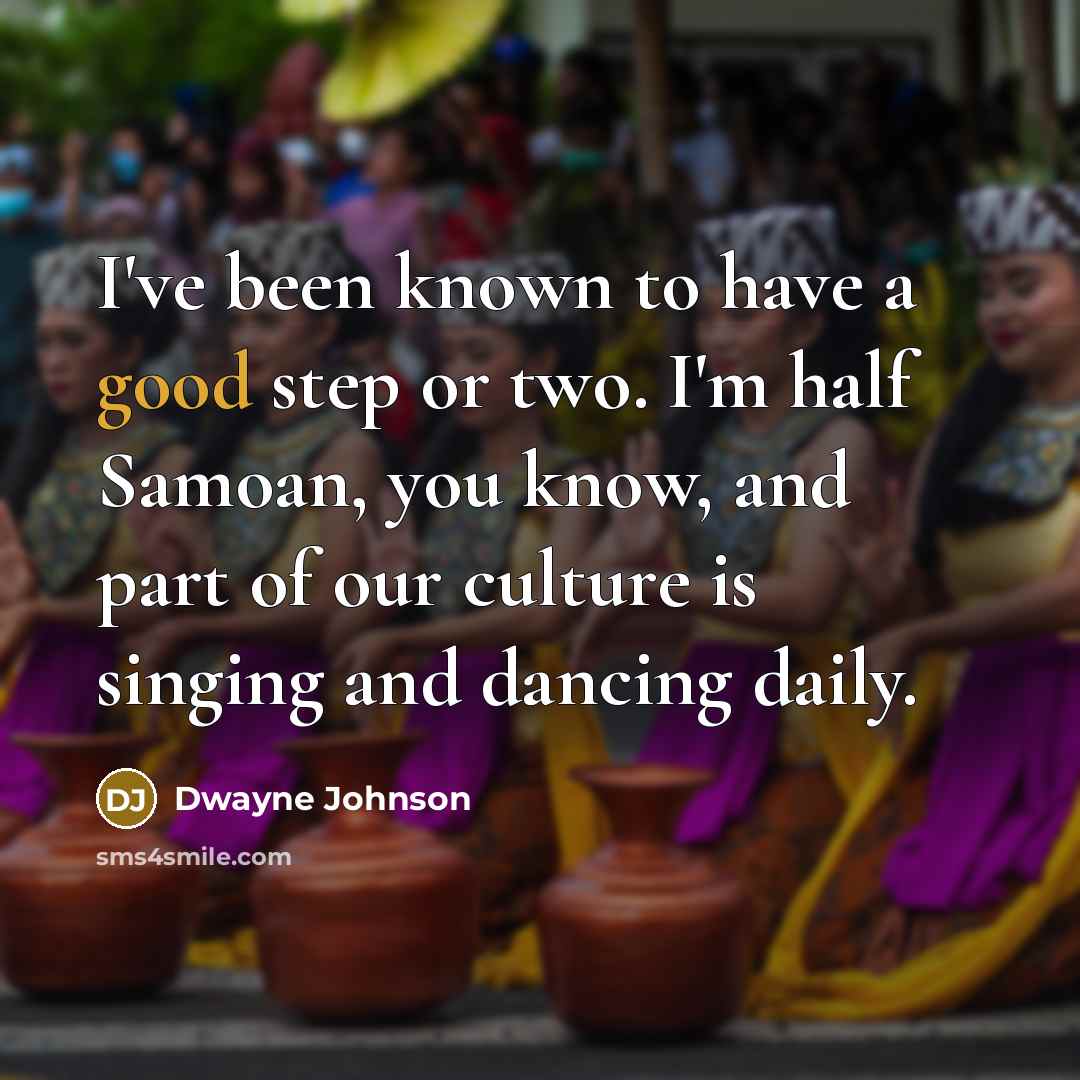 “I've been known to have a good step or two.…” quote by Dwayne Johnson