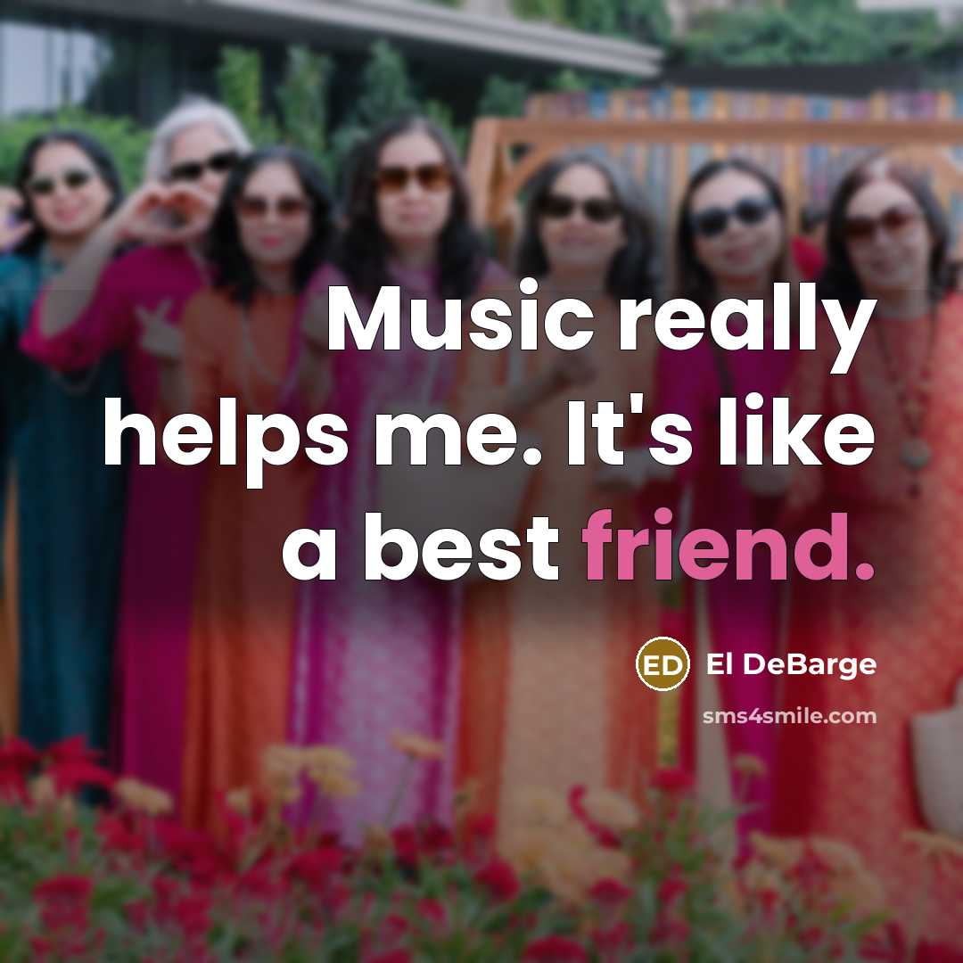 “Music really helps me. It's like a best friend.…” quote by El DeBarge