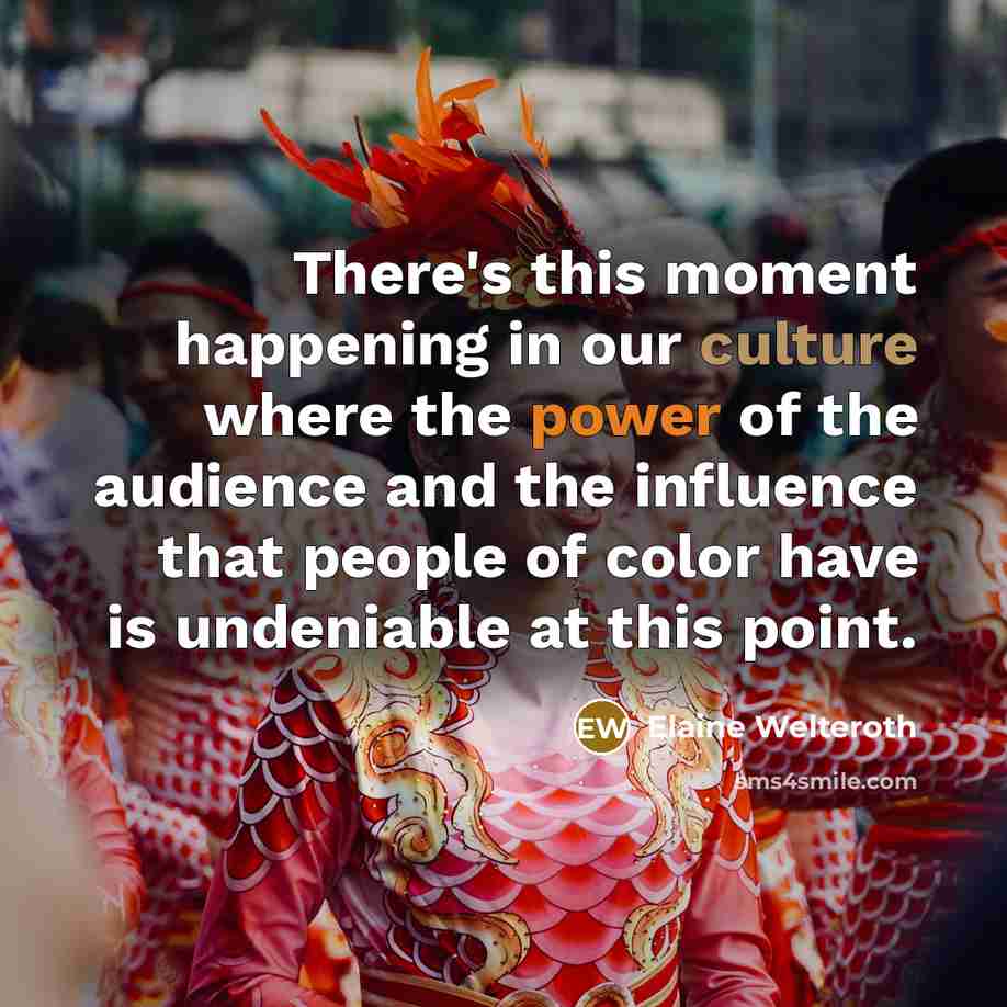 “There's this moment happening in our culture where the power…” quote by Elaine Welteroth