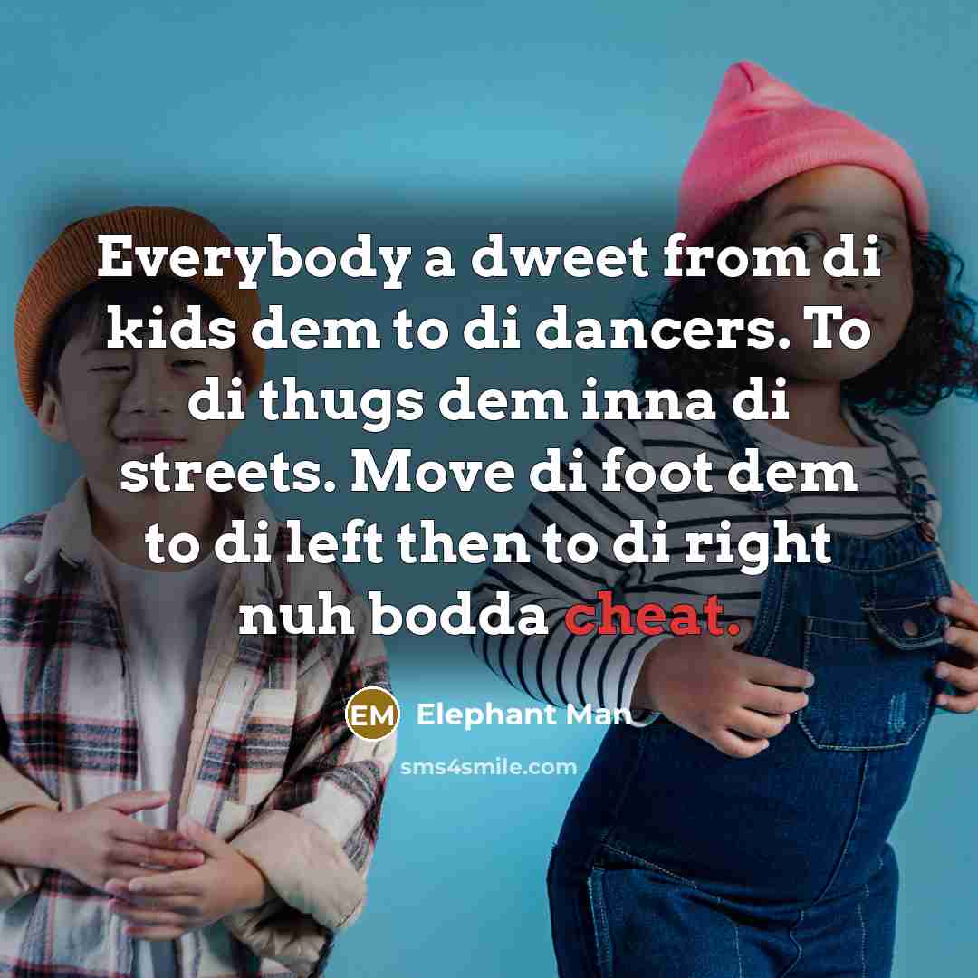 “Everybody a dweet from di kids dem to di dancers.…” quote by Elephant Man