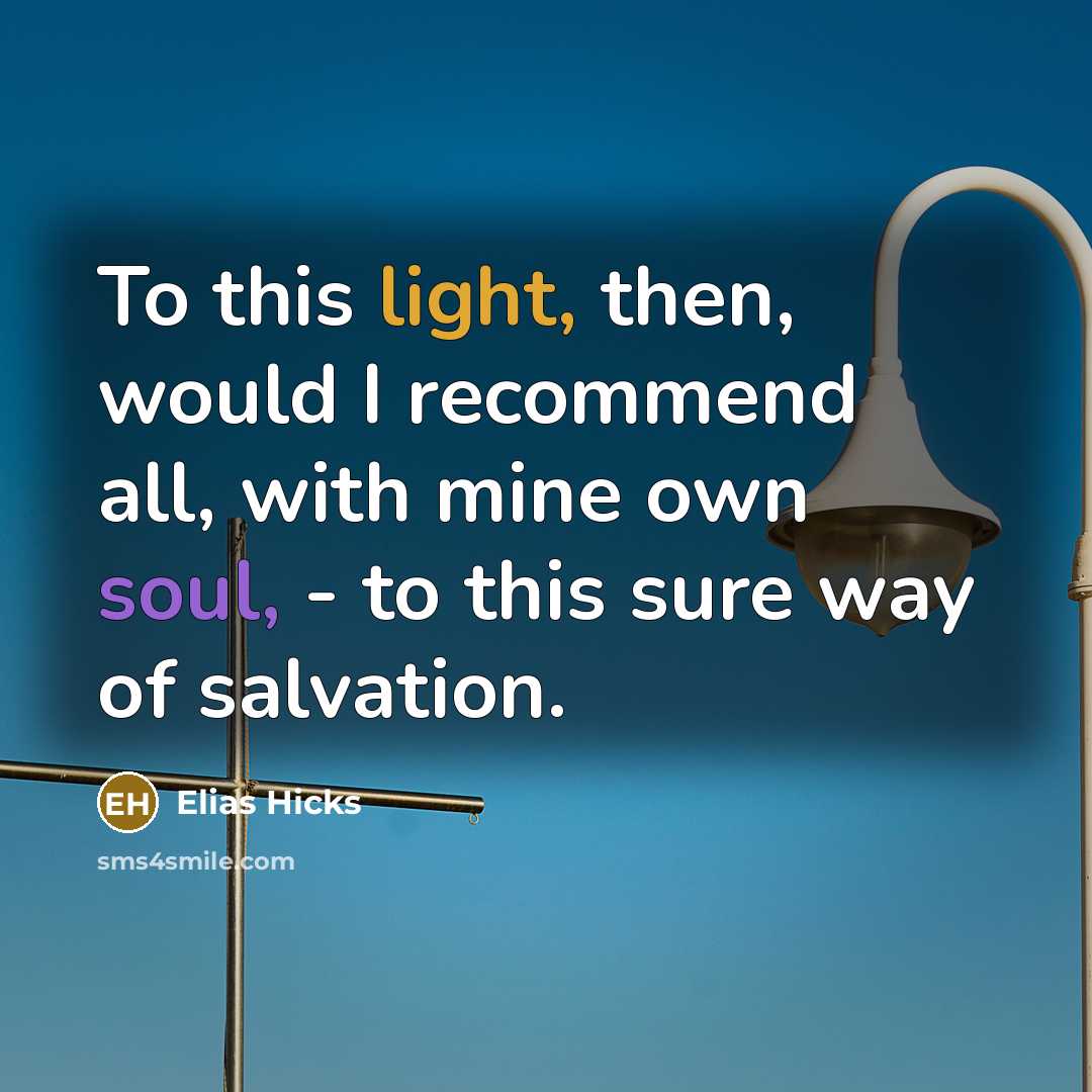 “To this light, then, would I recommend all, with mine…” quote by Elias Hicks