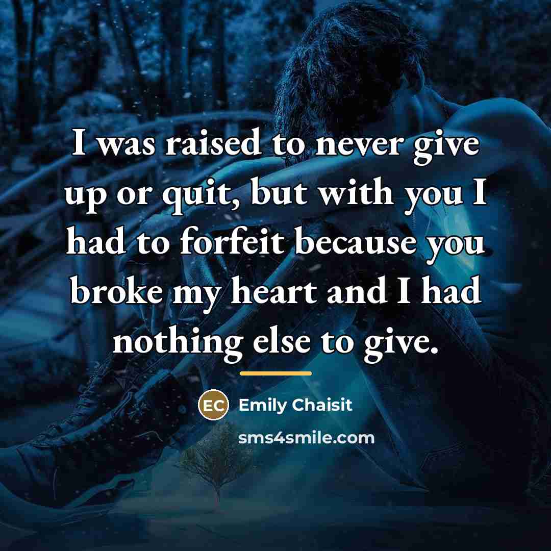 “I was raised to never give up or quit, but…” quote by Emily Chaisit