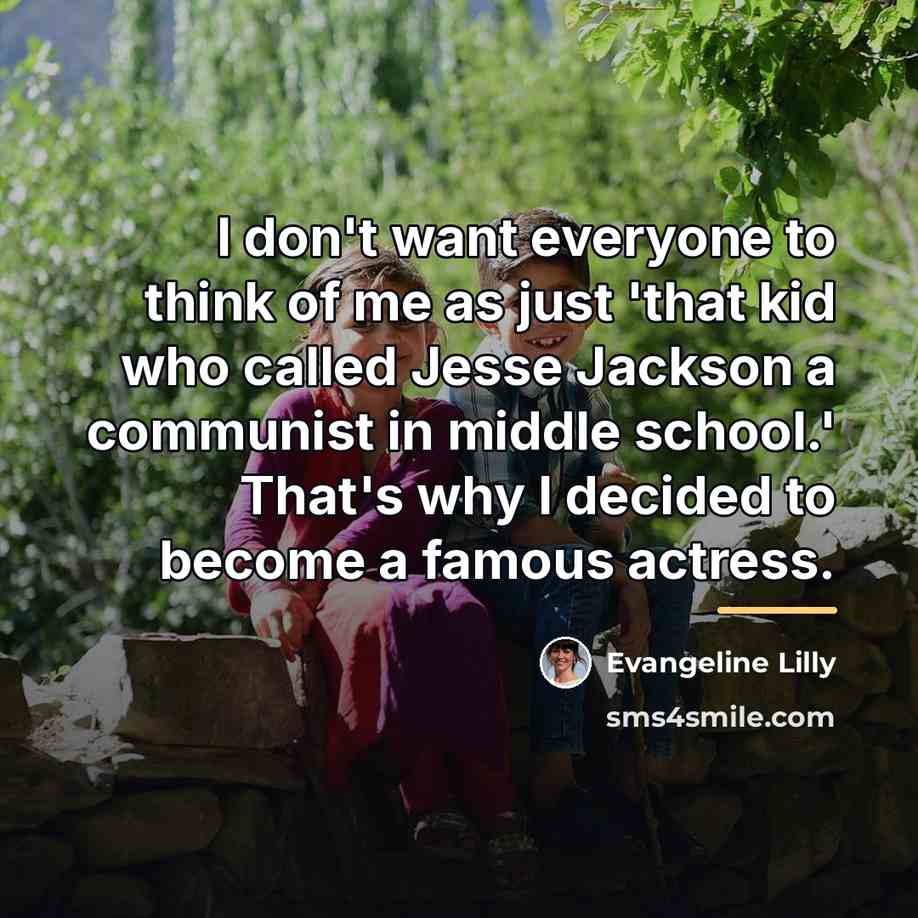 “I don't want everyone to think of me as just…” quote by Evangeline Lilly