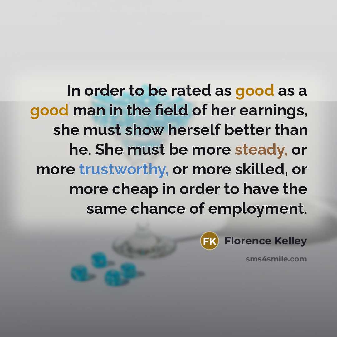 “In order to be rated as good as a good…” quote by Florence Kelley