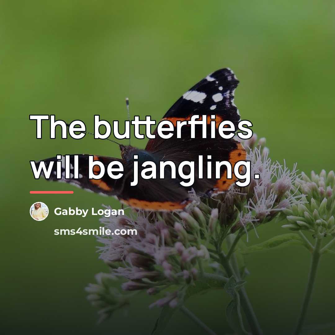 “The butterflies will be jangling.…” quote by Gabby Logan