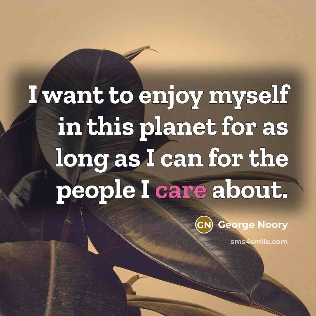 “I want to enjoy myself in this planet for as…” quote by George Noory