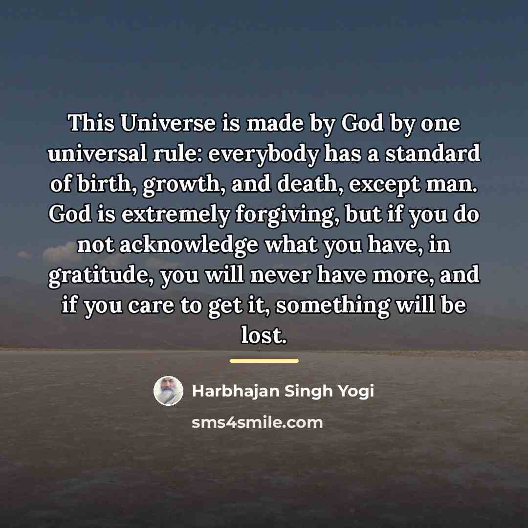 “This Universe is made by God by one universal rule:…” quote by Harbhajan Singh Yogi