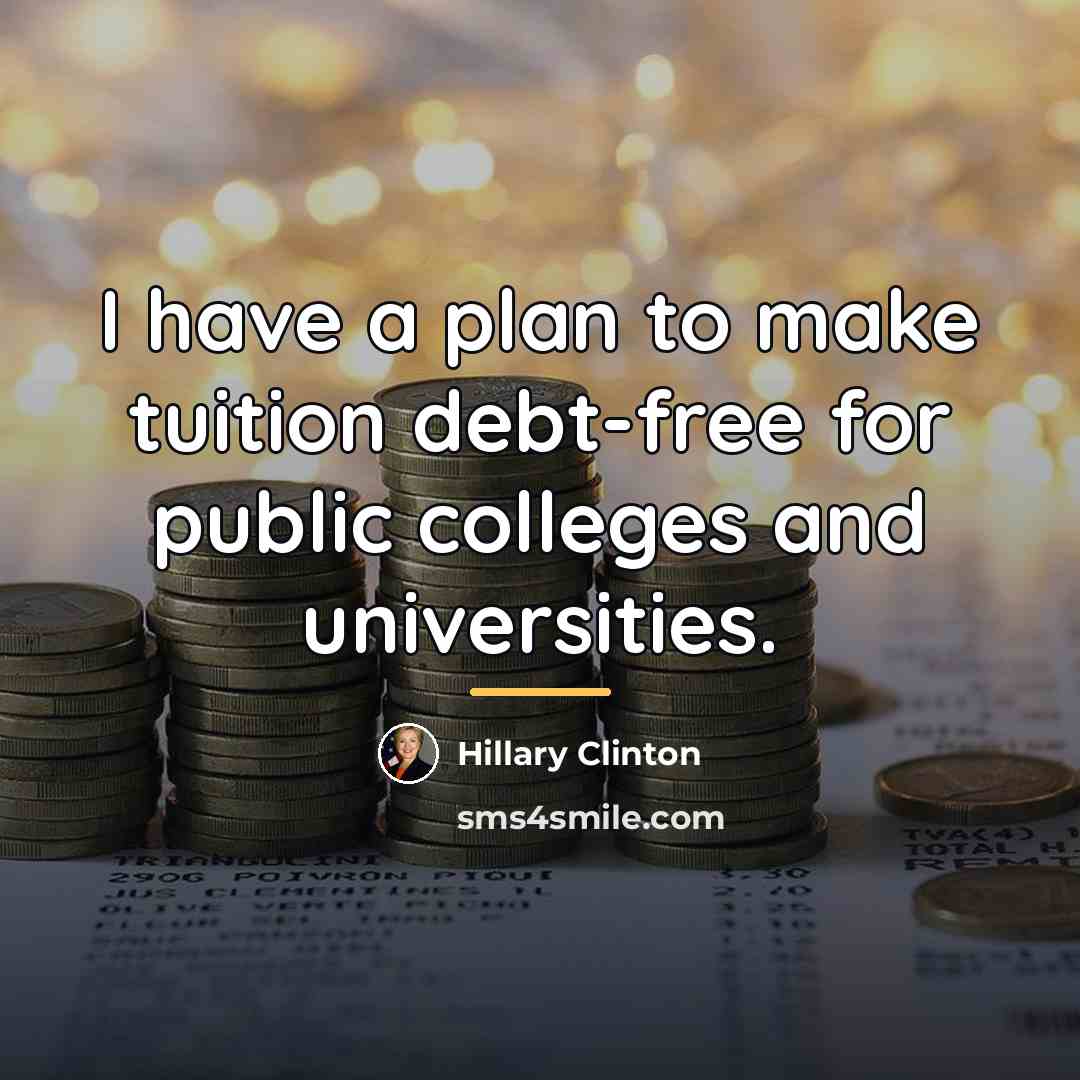 “I have a plan to make tuition debt-free for public…” quote by Hillary Clinton