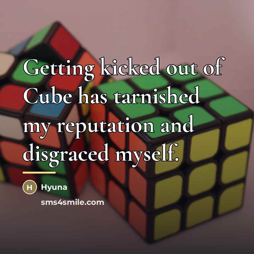 “Getting kicked out of Cube has tarnished my reputation and…” quote by Hyuna