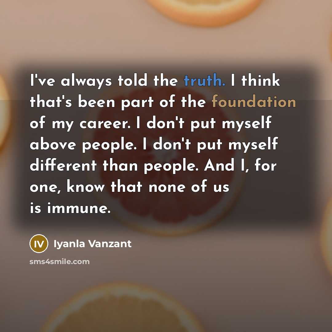 “I've always told the truth. I think that's been part…” quote by Iyanla Vanzant