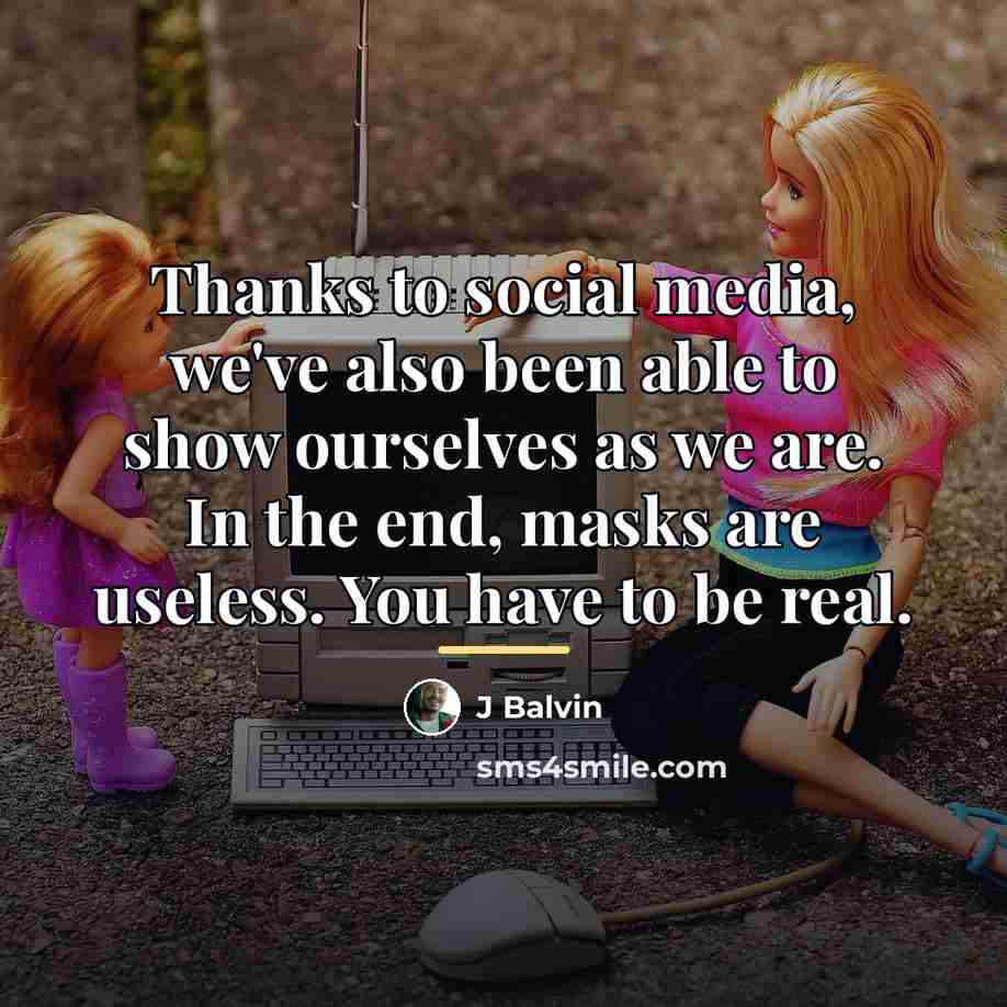 “Thanks to social media, we've also been able to show…” quote by J Balvin