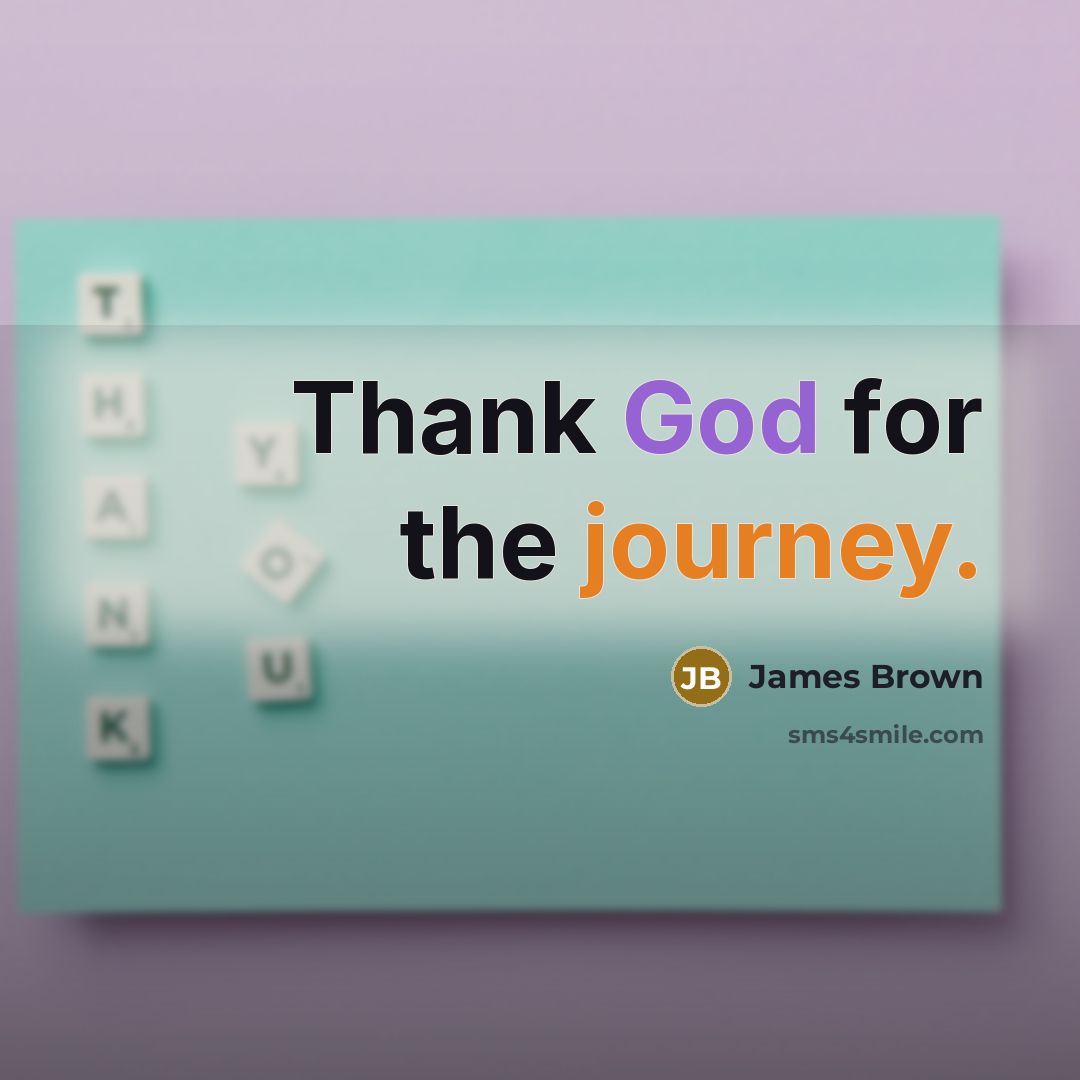 “Thank God for the journey.…” quote by James Brown