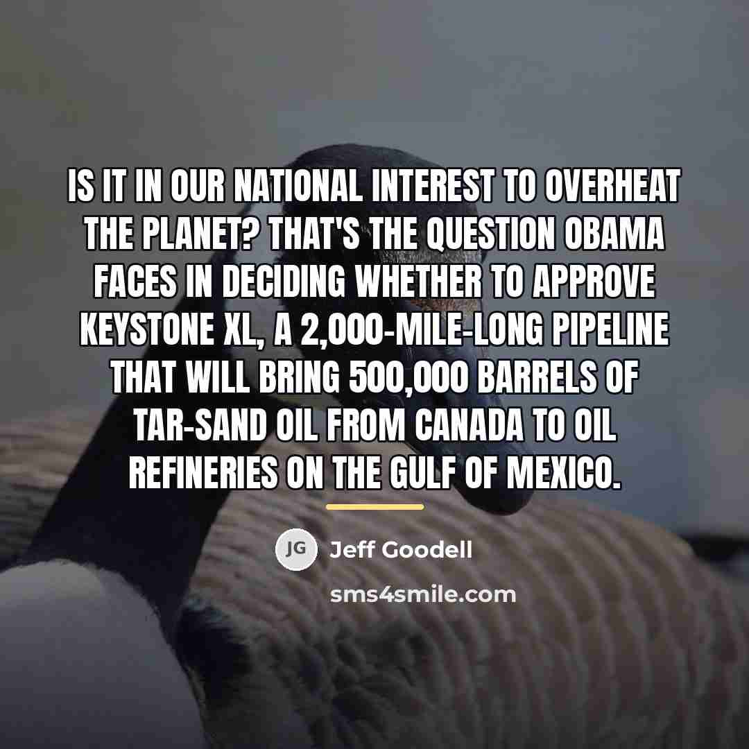 “Is it in our national interest to overheat the planet?…” quote by Jeff Goodell