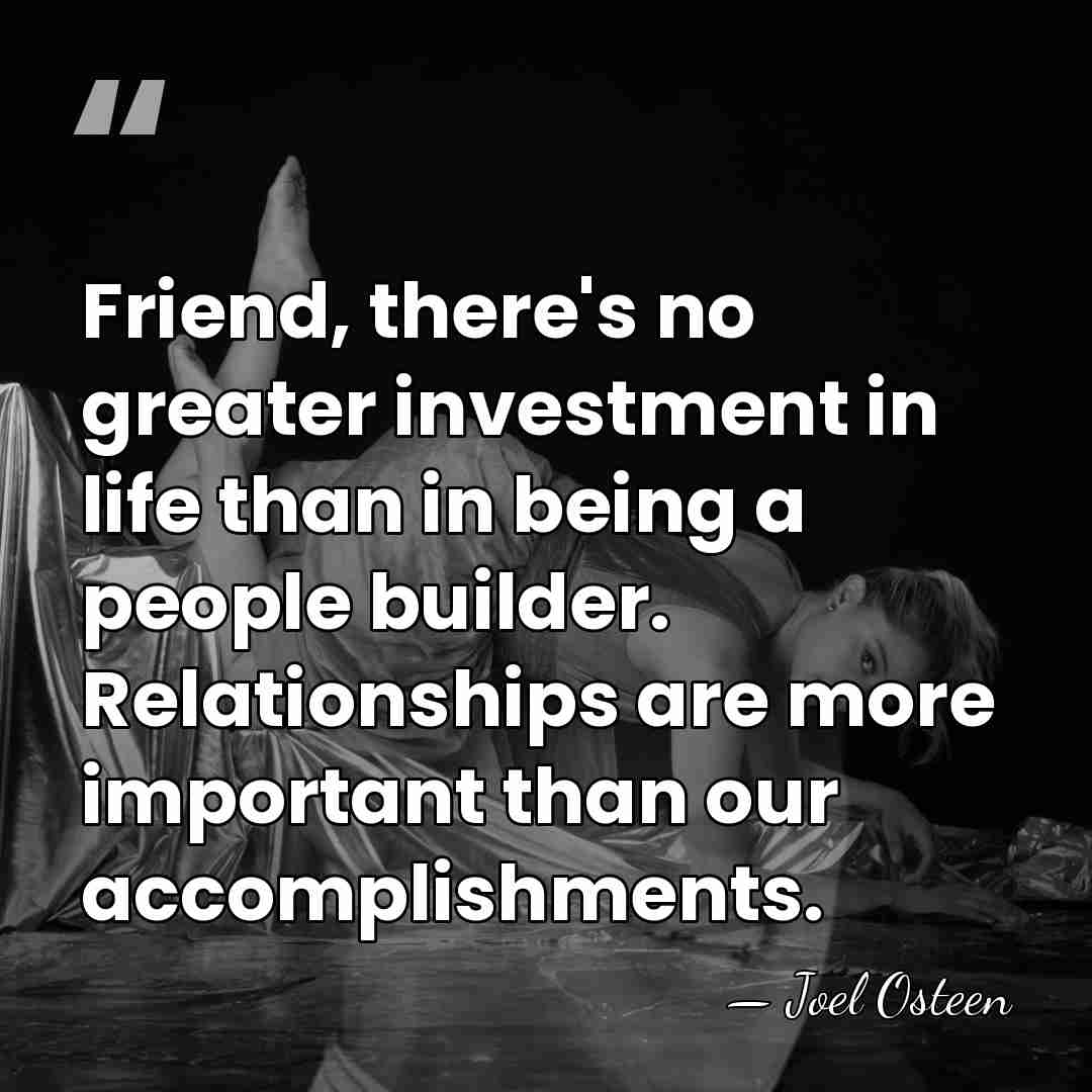 Friend, there's no greater investment in life than in being a people&hellip; - Joel Osteen