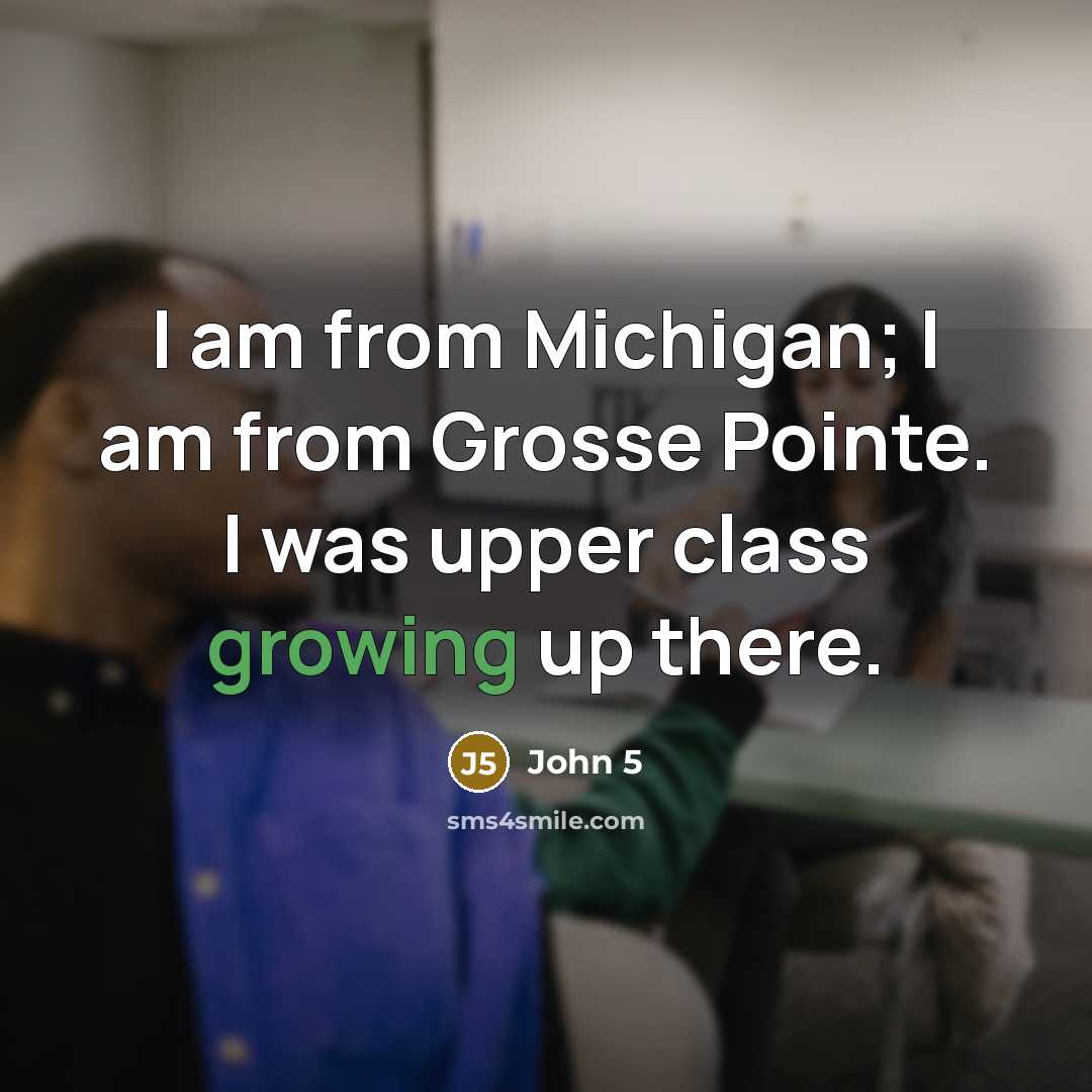 “I am from Michigan; I am from Grosse Pointe. I…” quote by John 5