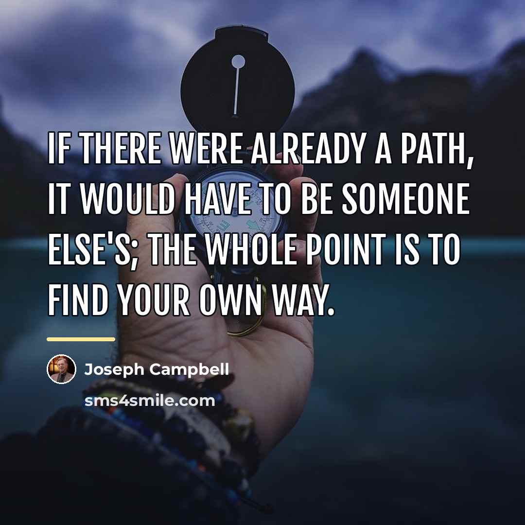 “If there were already a path, it would have to…” quote by Joseph Campbell